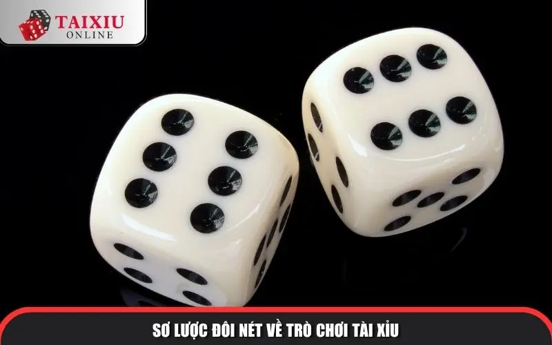 Sơ lược đôi nét về trò chơi Tài Xỉu